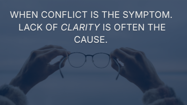 Someone holding a pair of glasses with a headline saying lack of clarity is often the cause of conflict.